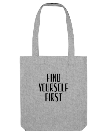 FIND YOURSELF FIRST Heather Grey