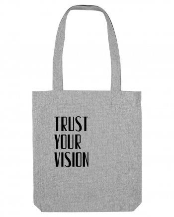 TRUST YOUR VISION Heather Grey