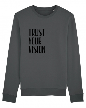 TRUST YOUR VISION Anthracite