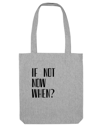 IF NOT NOW WHEN Heather Grey