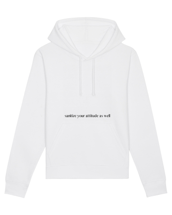 sanitize your attitude as well White