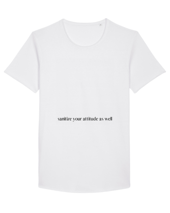 sanitize your attitude as well White
