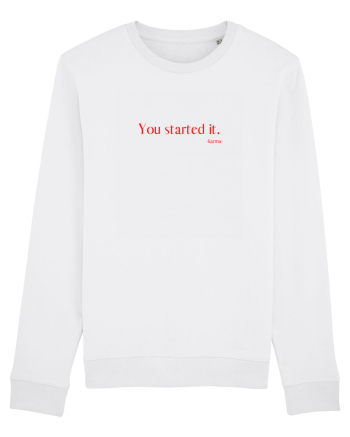 you started it... White