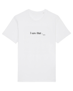 i saw that... Tricou mânecă scurtă Unisex Rocker