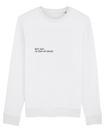 don t react... White