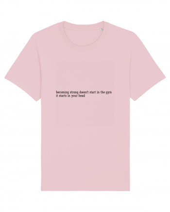 becoming strong doesn t start... Cotton Pink