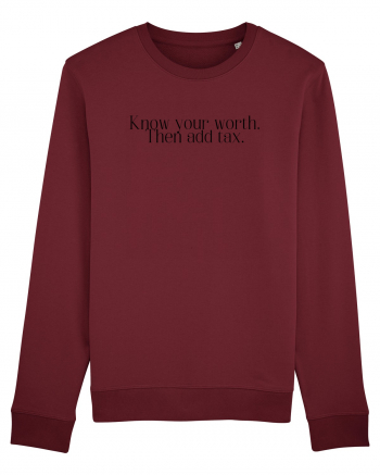 know your worth then add tax Burgundy