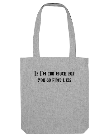 if i m too much... Heather Grey