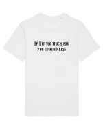if i m too much... Tricou mânecă scurtă Unisex Rocker