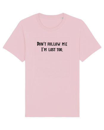 don t follow me... Cotton Pink