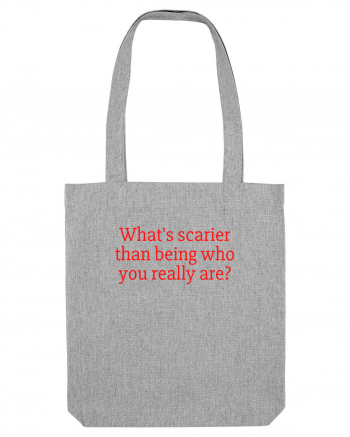 what s scarier... Heather Grey