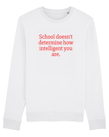 school doesn t determine... White