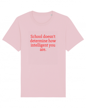 school doesn t determine... Cotton Pink