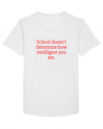 school doesn t determine... White