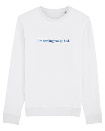 i m craving you so bad White