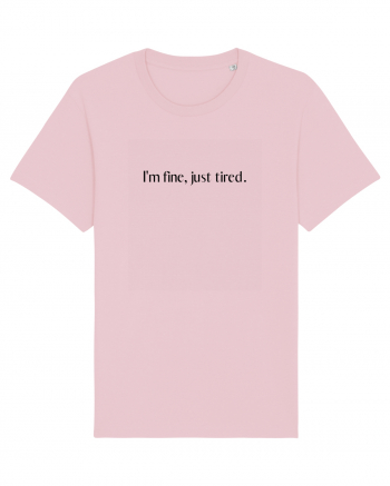i m fine just tired Cotton Pink