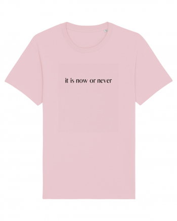 it is now or never Cotton Pink