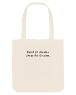 don t let dreams... Sacoșă textilă