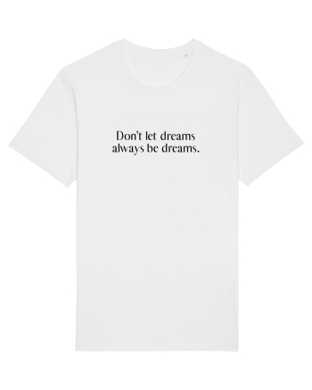 don t let dreams... White