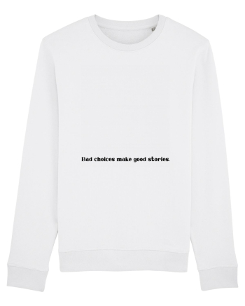 bad choices make good stories White