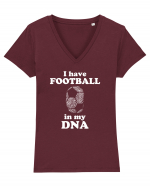 I have football in my DNA Tricou mânecă scurtă guler V Damă Evoker