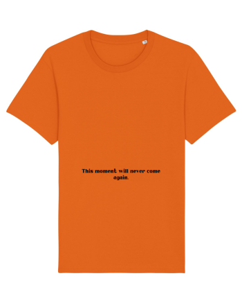 this moment will never come... Bright Orange