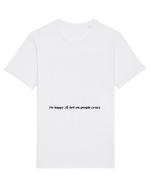 be happy it drives people crazy Tricou mânecă scurtă Unisex Rocker