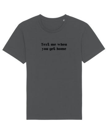 text me when you get home Anthracite