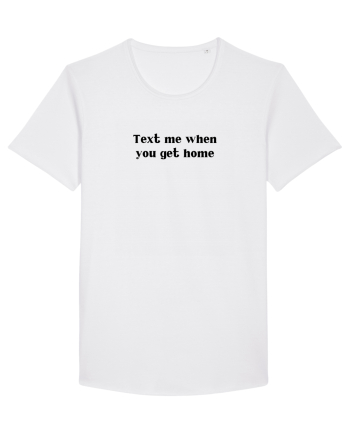 text me when you get home White
