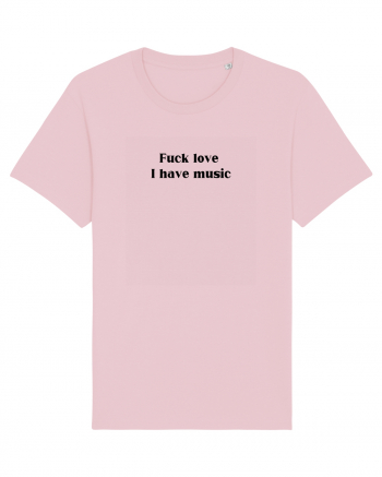 fuck love i have music Cotton Pink