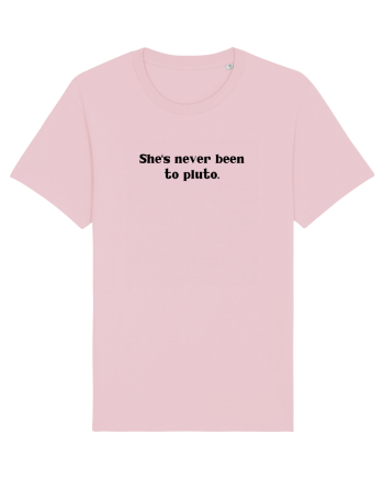 she s never been to pluto Cotton Pink