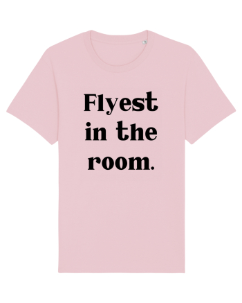 flyest in the room Cotton Pink