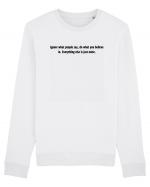 ignore what people say... Bluză mânecă lungă Unisex Rise