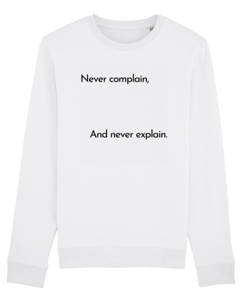 never complain... White