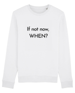 if not now when2 Bluză mânecă lungă Unisex Rise
