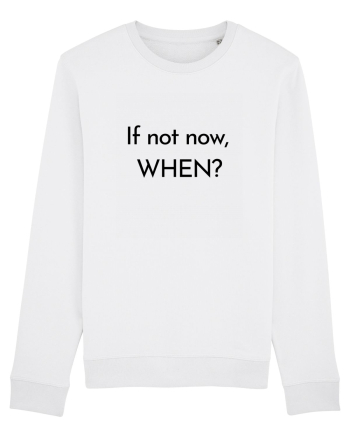 if not now when2 White