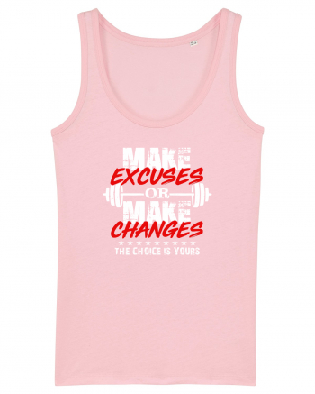 Make excuses or make changes Cotton Pink