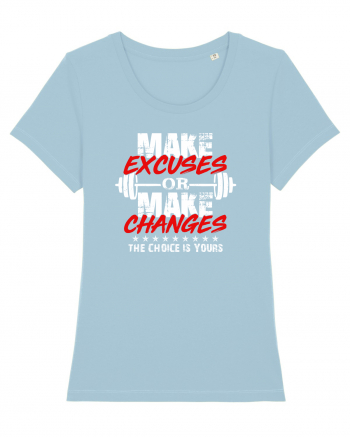 Make excuses or make changes Sky Blue