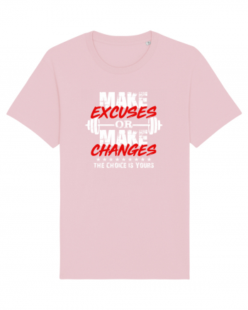 Make excuses or make changes Cotton Pink