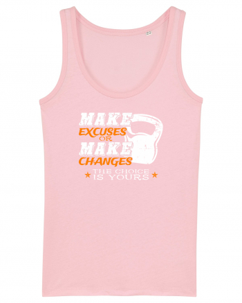 Make excuses or make changes Cotton Pink