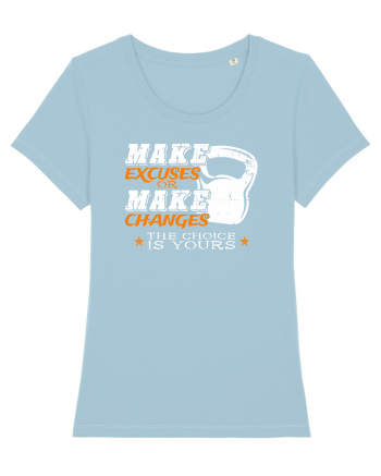 Make excuses or make changes Sky Blue