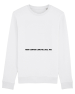 your comfort zone will kill you Bluză mânecă lungă Unisex Rise