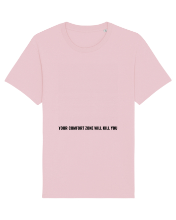 your comfort zone will kill you Cotton Pink