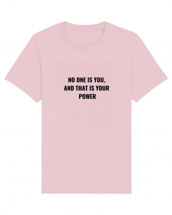 no one is you... Cotton Pink