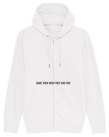 make them wish they had you White