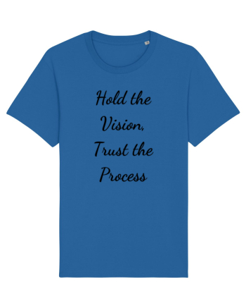 hold the vision trust the process Royal Blue