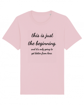 this is just the beginning Cotton Pink