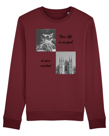 your life is as good as your mondset Burgundy