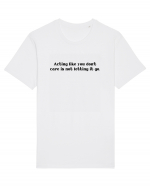 acting like you don t care... Tricou mânecă scurtă Unisex Rocker