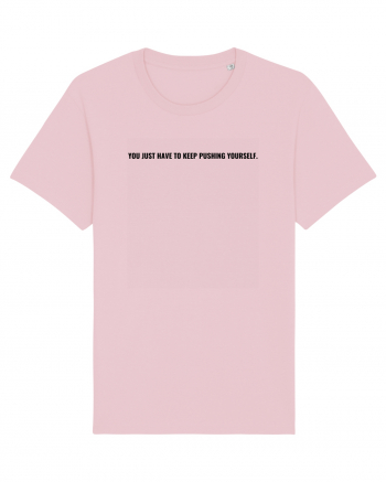 you just have to keep pushing yourself Cotton Pink